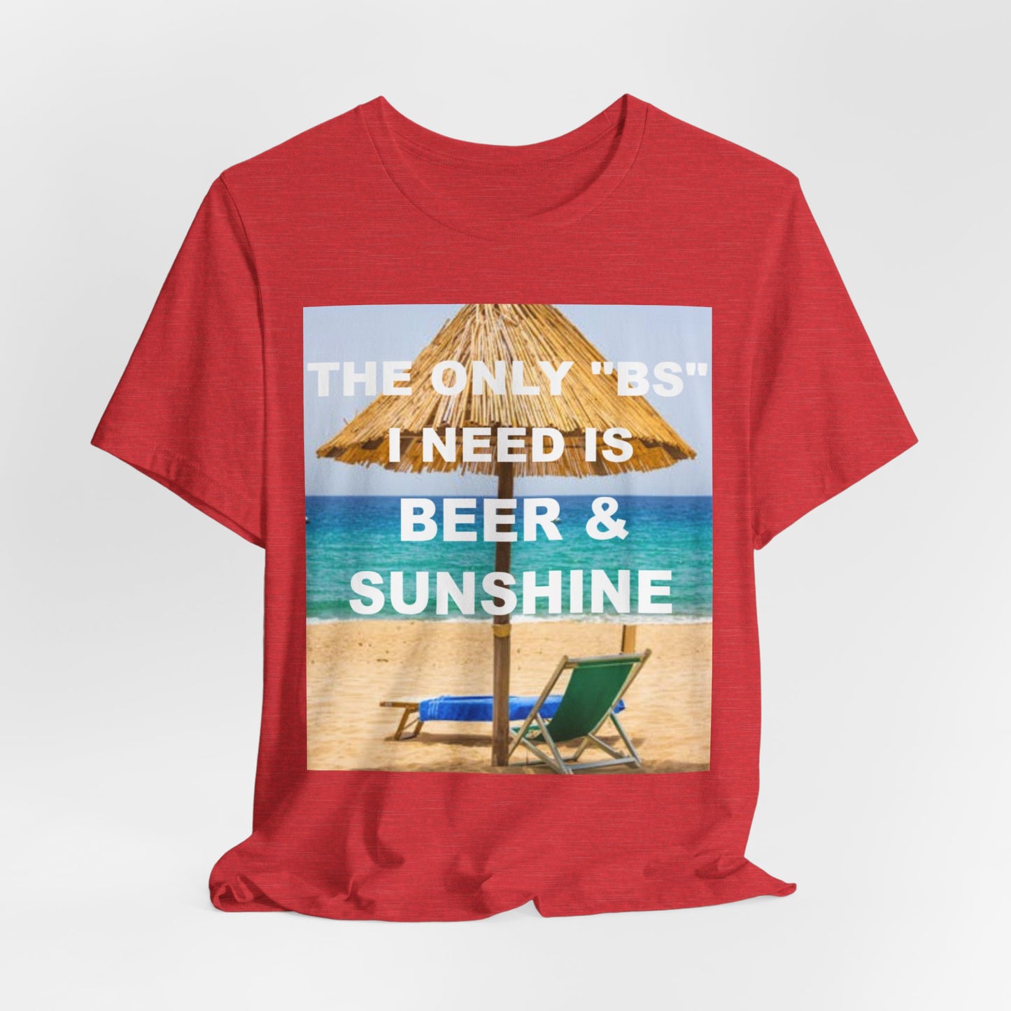 The Only BS I Need / Unisex Jersey Short Sleeve Tee