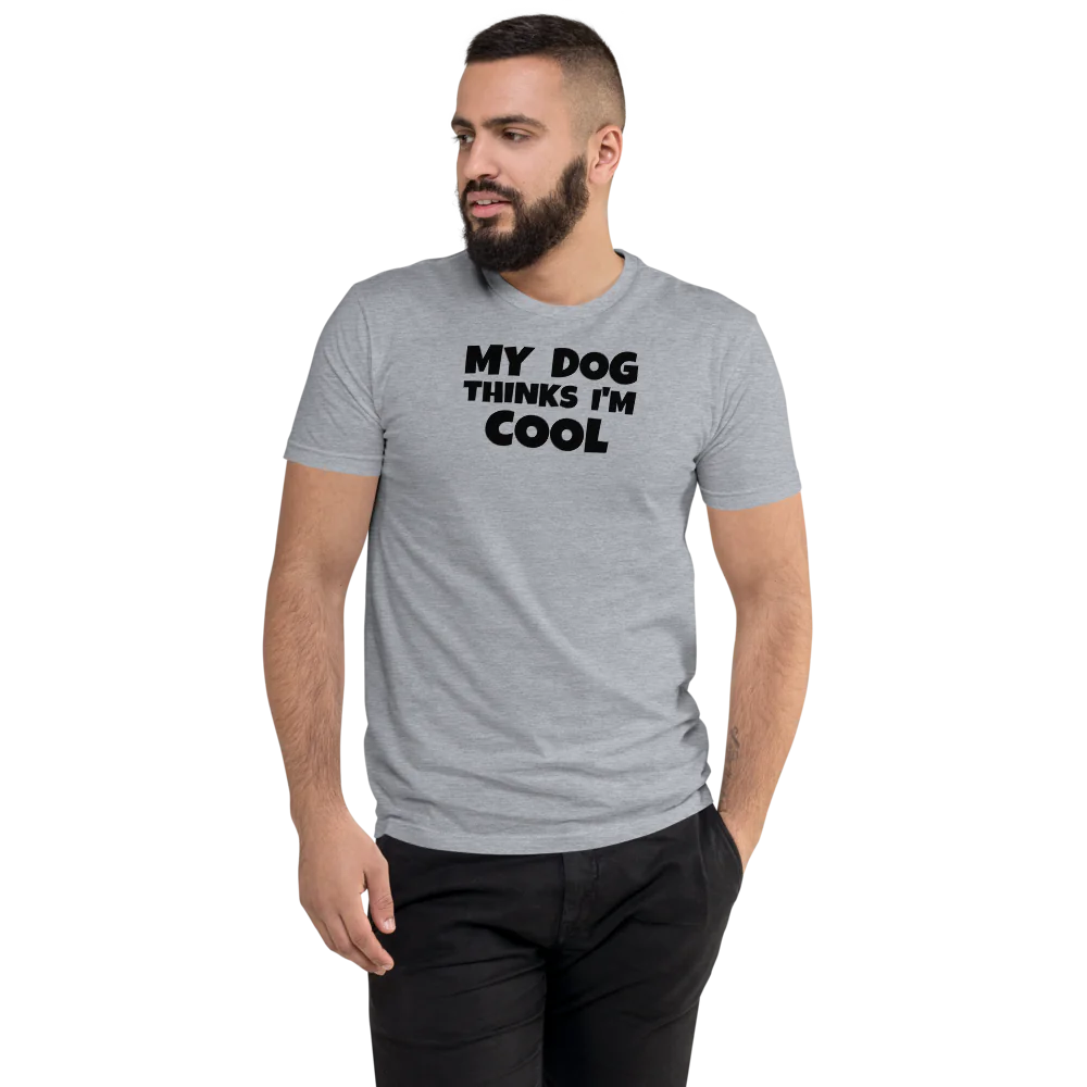 MY DOG Thinks I'm COOL Multi Colors Men's Fitted T-Shirt | Next Level 3600