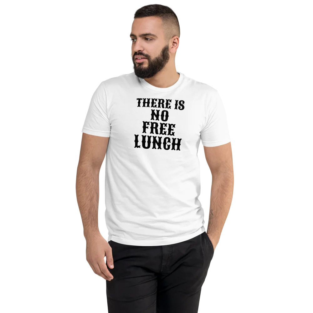 There Is No Free Lunch Men's Fitted T-Shirt | Next Level 3600