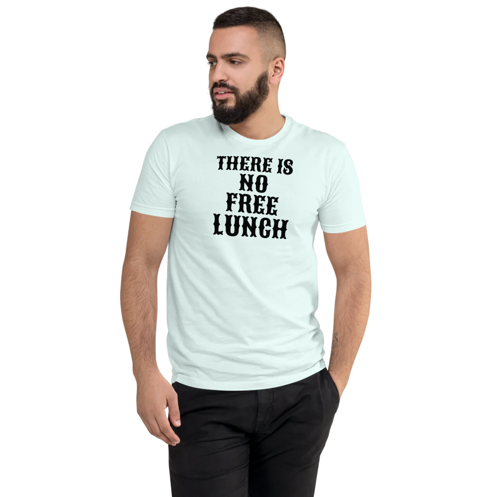There Is No Free Lunch Men's Fitted T-Shirt | Next Level 3600