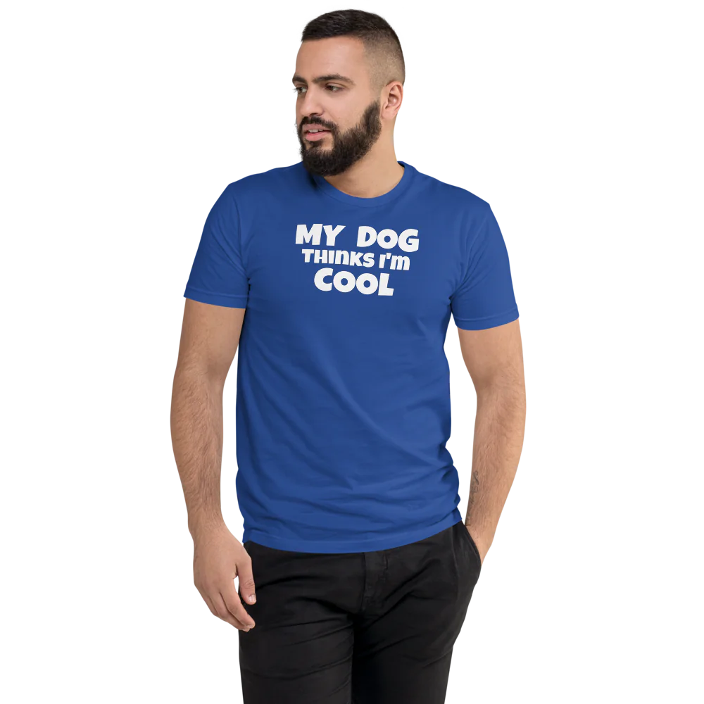 MY DOG Thinks I'm COOL Men's Fitted T-Shirt | Next Level 3600