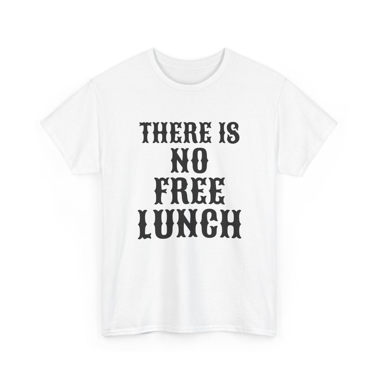 There Is No Free Lunch / Unisex Heavy Cotton Tee