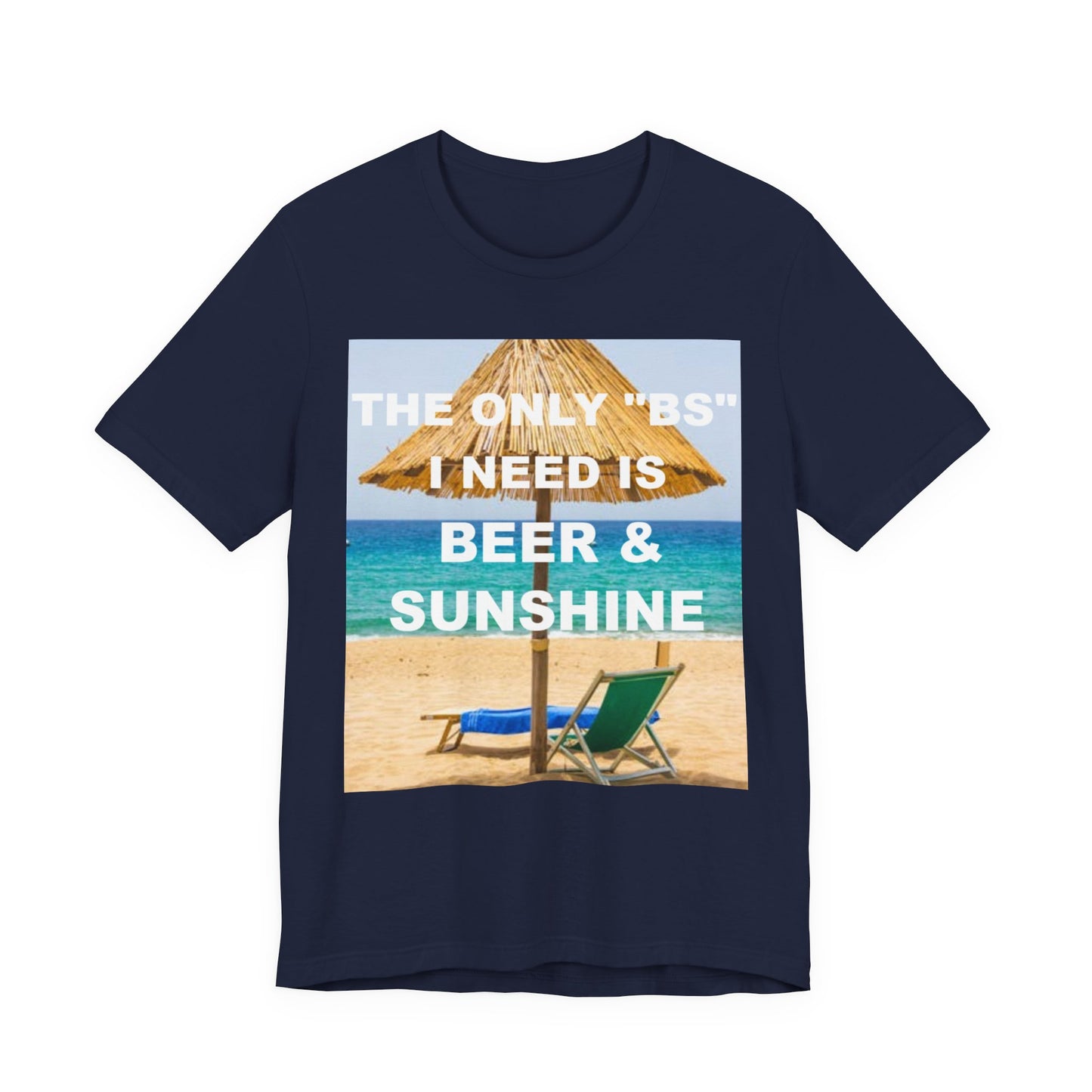 The Only BS I Need / Unisex Jersey Short Sleeve Tee