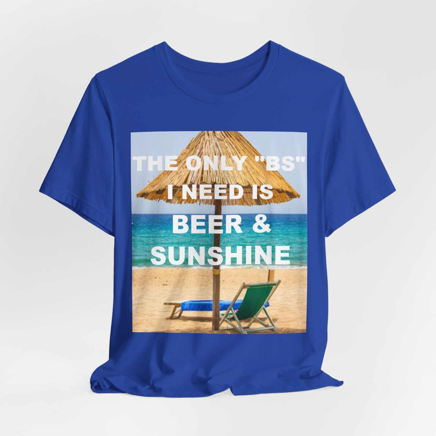 The Only BS I Need / Unisex Jersey Short Sleeve Tee