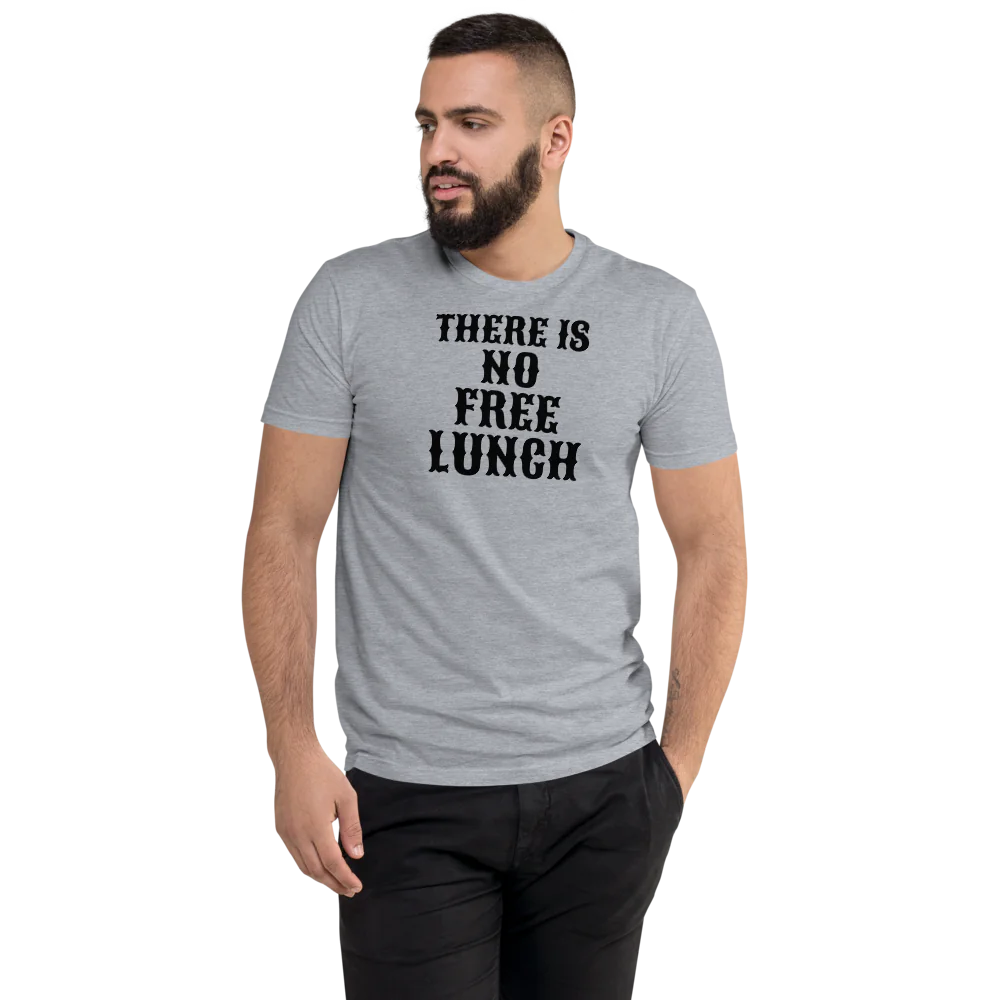 There Is No Free Lunch Men's Fitted T-Shirt | Next Level 3600