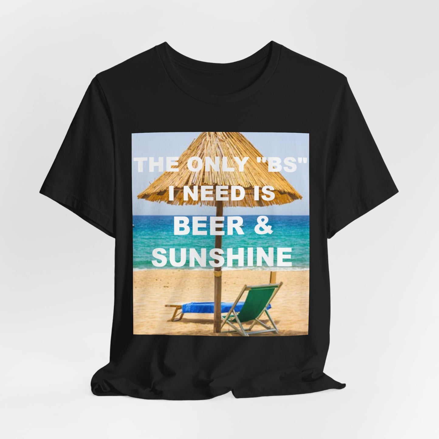 The Only BS I Need / Unisex Jersey Short Sleeve Tee