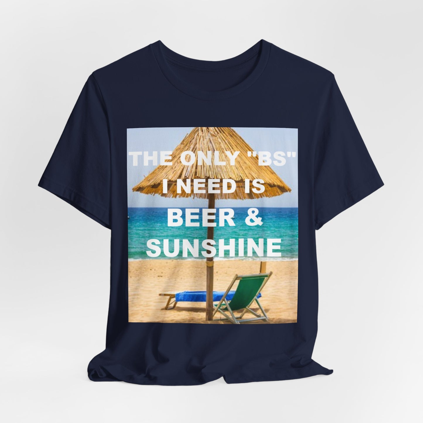 The Only BS I Need / Unisex Jersey Short Sleeve Tee