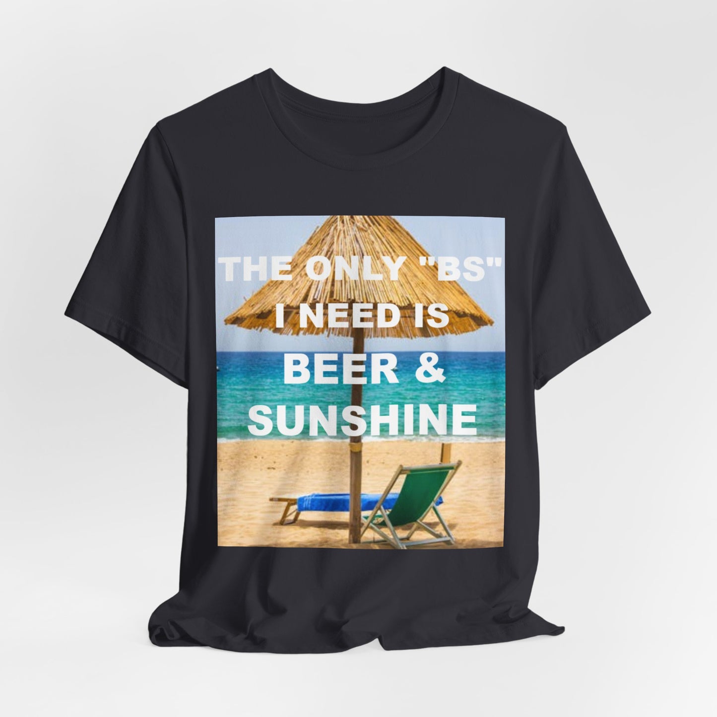 The Only BS I Need / Unisex Jersey Short Sleeve Tee