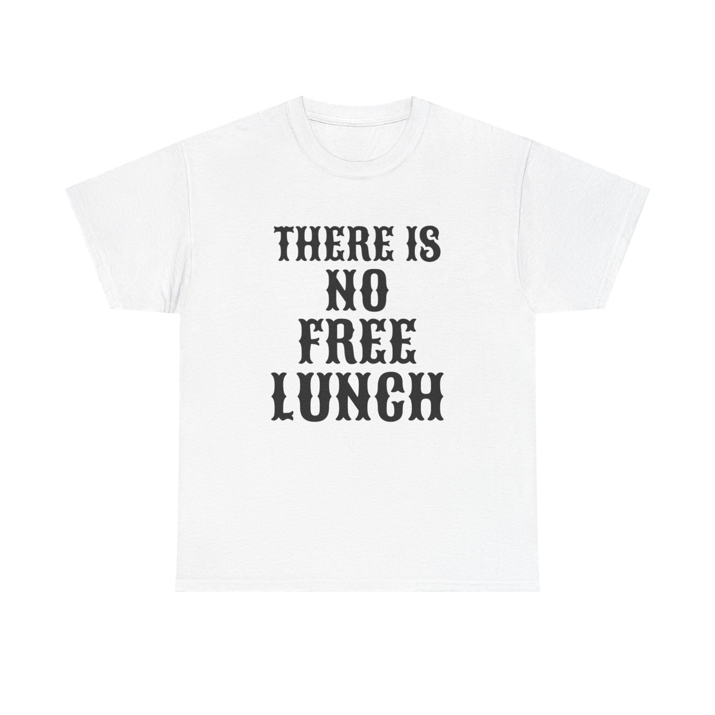 There Is No Free Lunch / Unisex Heavy Cotton Tee