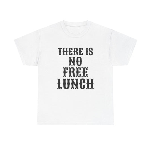 There Is No Free Lunch / Unisex Heavy Cotton Tee