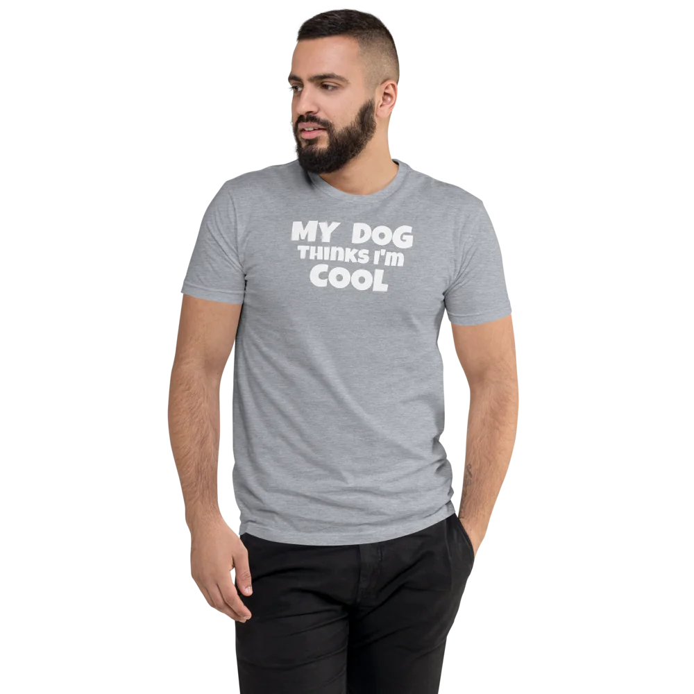 MY DOG Thinks I'm COOL Men's Fitted T-Shirt | Next Level 3600