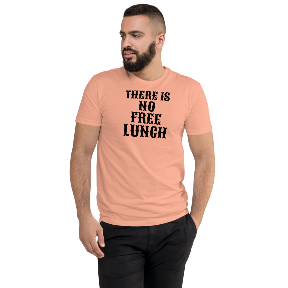 There Is No Free Lunch Men's Fitted T-Shirt | Next Level 3600