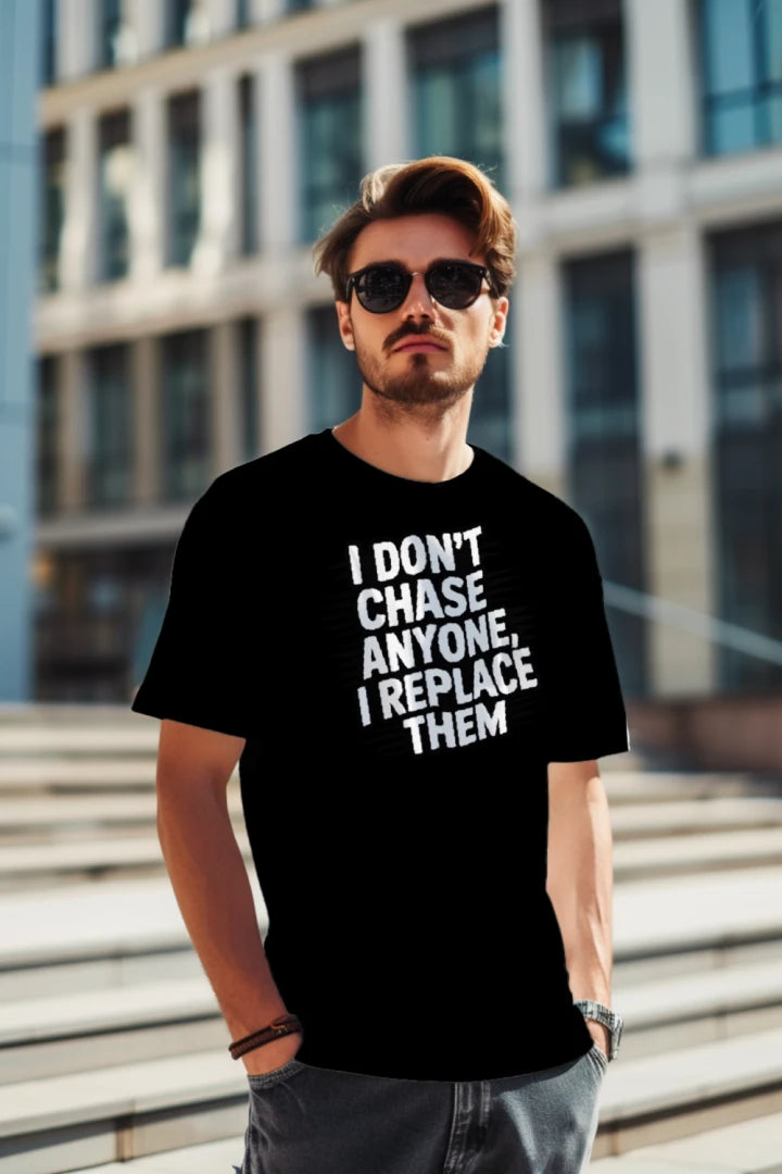 I Dont Chase Anyone