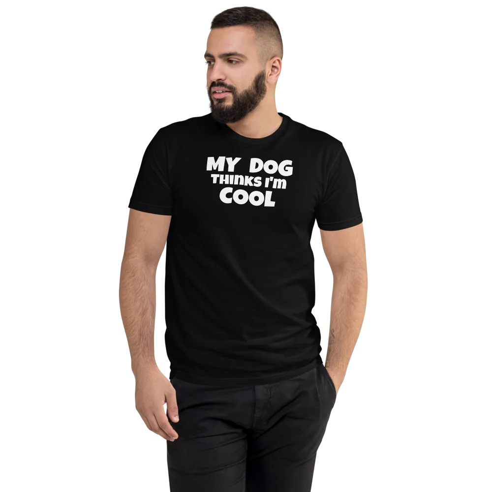 MY DOG Thinks I'm COOL Men's Fitted T-Shirt | Next Level 3600